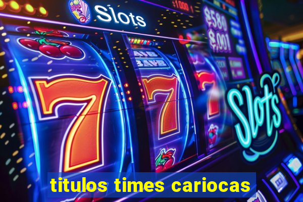 titulos times cariocas